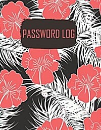 Password Log: Tropical Red Flower Password Organizer (Large Print) for Protect Usernames and Password 300+ Logins, Vault: Internet P (Paperback)