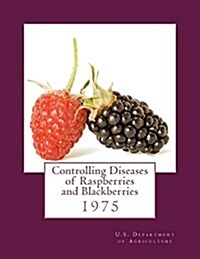 Controlling Diseases of Raspberries and Blackberries (Paperback)