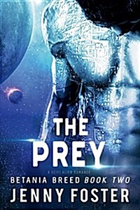 The Prey: A Scifi Alien Romance (Paperback)