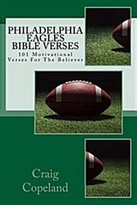 Philadelphia Eagles Bible Verses: 101 Motivational Verses for the Believer (Paperback)