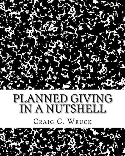 Planned Giving in a Nutshell (Paperback)