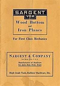 Sargent Vbm Wood Bottom and Iron Planes for First Class Mechanics: Catalog Reprint from 1913 (Paperback)