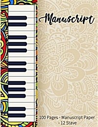 Manuscript 100 Pages - Manuscript Paper - 12 Stave: Manuscript Notebook: 8.5 x 11 Musicians Blank Sheet Music Notebook- 100 Pages (Paperback)