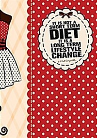 It Is Not a Short Term Diet, It Is a Long Term Lifestyle Change - 5: 2 Compatibl: 5:2 Compatible Diet Diary, Food Diary, Journal, Perfect Bound, 143 P (Paperback)