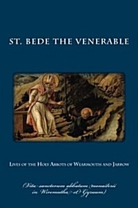 Lives of the Holy Abbots of Wearmouth and Jarrow: (Vita Sanctorum Abbatum Monasterii in Wiremutha Et Gyruum) (Paperback)