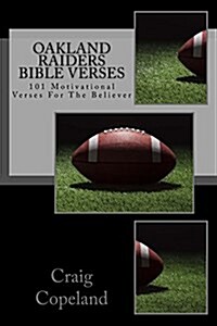 Oakland Raiders Bible Verses: 101 Motivational Verses for the Believer (Paperback)