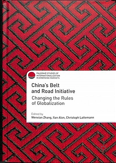 Chinas Belt and Road Initiative: Changing the Rules of Globalization (Hardcover, 2018)