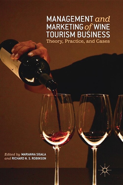 Management and Marketing of Wine Tourism Business: Theory, Practice, and Cases (Hardcover, 2019)