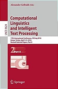 Computational Linguistics and Intelligent Text Processing: 17th International Conference, Cicling 2016, Konya, Turkey, April 3-9, 2016, Revised Select (Paperback, 2018)