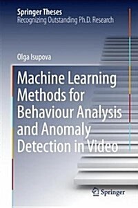 Machine Learning Methods for Behaviour Analysis and Anomaly Detection in Video (Hardcover, 2018)