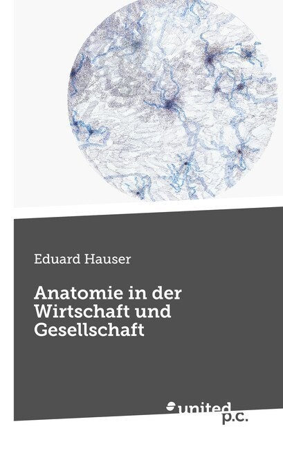 Anatomie in Der Wirtschaft Und Gesellschaft (Paperback)