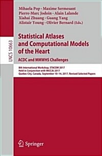 Statistical Atlases and Computational Models of the Heart. Acdc and Mmwhs Challenges: 8th International Workshop, Stacom 2017, Held in Conjunction wit (Paperback, 2018)