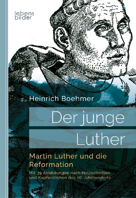 Der junge Luther. Martin Luther und die Reformation: Mit 39 Abbildungen nach Holzschnitten und Kupferstichen des 16. Jahrhunderts (Paperback)