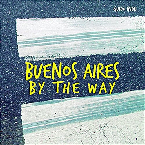 Buenos Aires by the Way (Paperback)