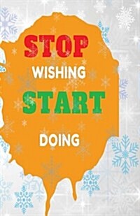 Stop Wishing Start Doing: Dot Grid Blank Journal, 120 Pages Grid Dotted Matrix A5 Notebook, Life Journal (Paperback)