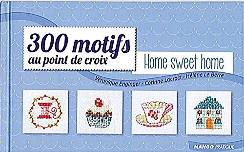 300 motifs au point de croix : Home sweet home (Paperback)