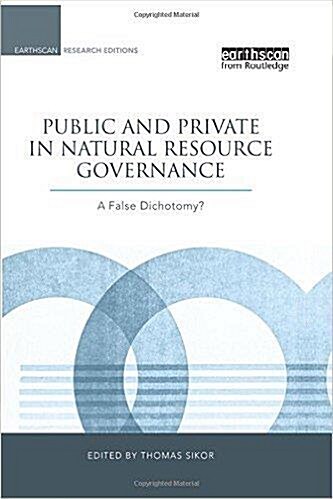 [중고] Public and Private in Natural Resource Governance : A False Dichotomy? (Hardcover)