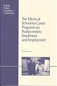 The Effects Of School-to-career Programs On Postsecondary Enrollment And Employment (Hardcover)