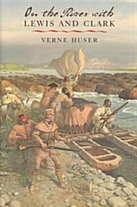 On the River With Lewis and Clark (Hardcover)