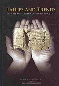 Tallies and Trends: The Late Babylonian Commodity Price Lists (Hardcover)