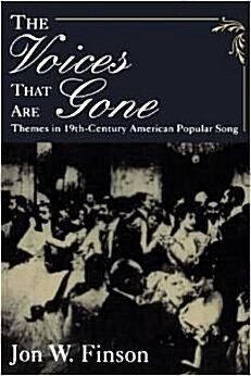 [중고] The Voices That Are Gone: Themes in Nineteenth-Century American Popular Song (Paperback)