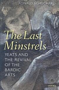 [중고] The Last Minstrels : Yeats and the Revival of the Bardic Arts (Hardcover)