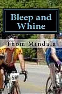 Bleep and Whine: Suffering on a Bike with Your Best Friend (Paperback)