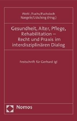 Gesundheit, Alter, Pflege, Rehabilitation - Recht Und Praxis Im Interdisziplinaren Dialog: Festschrift Fur Gerhard Igl (Hardcover)