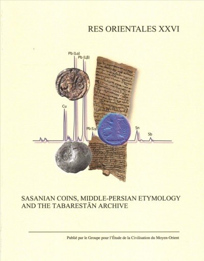 Sasanian Coins, Middle-persian Etymology and the Tabarestan Archive (Paperback)