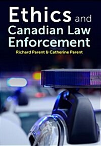 Ethics and Canadian Law Enforcement (Paperback)