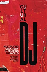 Cultural DJ: Multiplying Creativity by Remixing the World (Paperback)