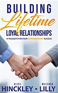 Building Lifetime Relationships: 47 Golden Nuggets for Business Success (Paperback)