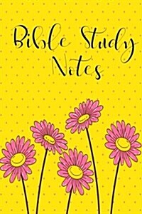 Bible Study Notes: Yellow Flower-Bible Study Journal- Bible Notes Scripture Prayer- Christian Planner (Paperback)