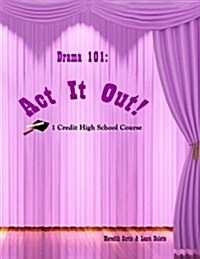 Drama 101: ACT It Out! (Paperback)