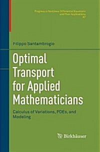 Optimal Transport for Applied Mathematicians: Calculus of Variations, Pdes, and Modeling (Paperback, Softcover Repri)