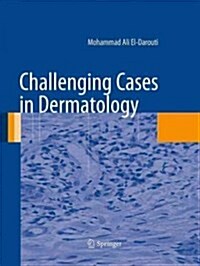 Challenging Cases in Dermatology (Paperback, Softcover reprint of the original 1st ed. 2013)