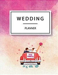 Wedding Planner: Checklist & Organizer, Budget-Savvy, Essential Tools to Plan the Perfect Wedding, Worksheets, Etiquette, Calendars, an (Paperback)
