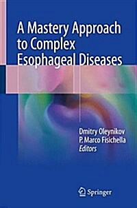 A Mastery Approach to Complex Esophageal Diseases (Hardcover)