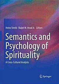 Semantics and Psychology of Spirituality: A Cross-Cultural Analysis (Paperback, Softcover Repri)