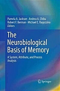 The Neurobiological Basis of Memory: A System, Attribute, and Process Analysis (Paperback, Softcover Repri)