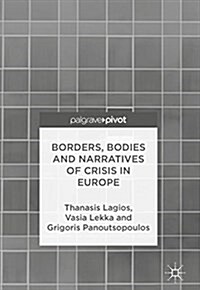 Borders, Bodies and Narratives of Crisis in Europe (Hardcover)