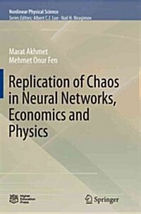 Replication of Chaos in Neural Networks, Economics and Physics (Paperback, Softcover Repri)