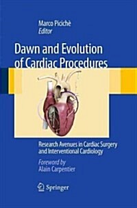 Dawn and Evolution of Cardiac Procedures: Research Avenues in Cardiac Surgery and Interventional Cardiology (Paperback, Softcover Repri)