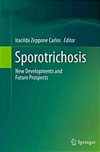 Sporotrichosis: New Developments and Future Prospects (Paperback, Softcover Repri)