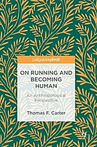 On Running and Becoming Human: An Anthropological Perspective (Hardcover, 2018)