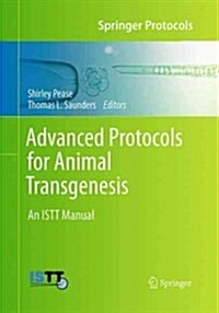 Advanced Protocols for Animal Transgenesis: An Istt Manual (Paperback, Softcover Repri)