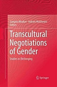 Transcultural Negotiations of Gender: Studies in (Be)Longing (Paperback, Softcover Repri)