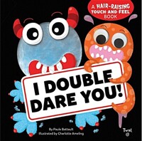 I double dare you!: a hair-raising touch-and-feel book