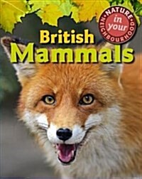 Nature in Your Neighbourhood: British Mammals (Paperback)