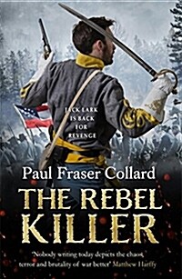 The Rebel Killer (Jack Lark, Book 7) : A gripping tale of revenge in the American Civil War (Hardcover)